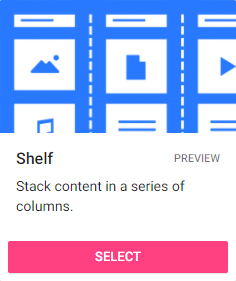 Shelf: stack content in a series of columns.