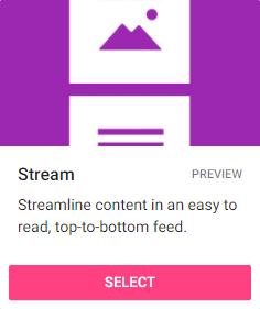 Stream: streamline content in an easy to read, top-to-bottom feed.