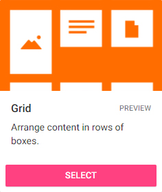 Grid: arrange content in rows of boxes.