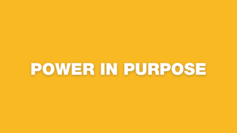 Yellow background graphic with 'power in purpose' written on it in white